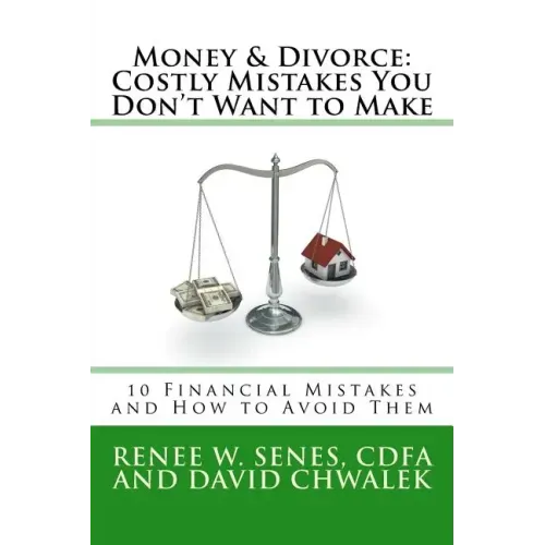 Money & Divorce: Costly Mistakes You Don't Want to Make: 10 Financial Mistakes and How to Avoid Them
