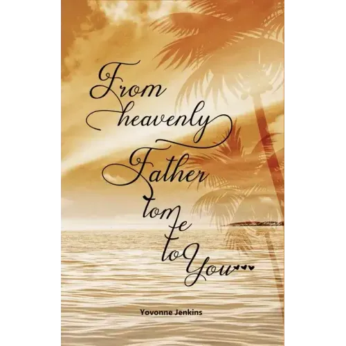 From Heavenly Father to Me to You
