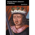 George Peele's Edward I: A Retelling