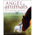 Angel Animals: Divine Messengers of Miracles