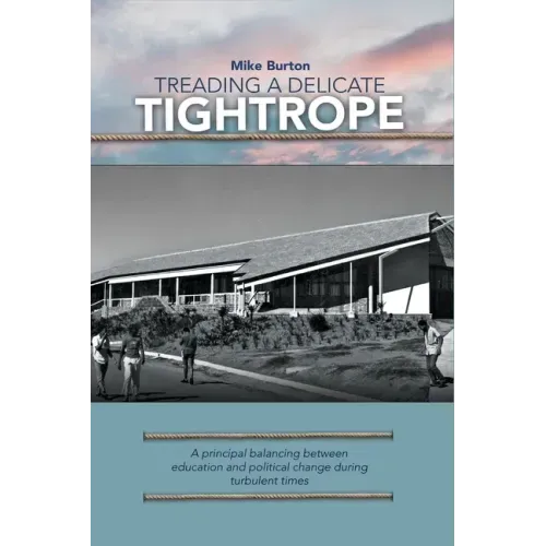 Treading a Delicate Tightrope: A principal balancing between education and political change during turbulent