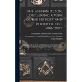 The Ahiman Rezon, Containing a View of the History and Polity of Free Masonry: Together With the Rules and Regulations of the Grand Lodge, and of the