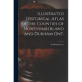 Illustrated Historical Atlas of the Counties of Northumberland and Durham Ont. [microform]