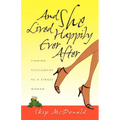 And She Lived Happily Ever After: Finding Fulfillment as a Single Woman