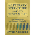 The Literary Structure of the Old Testament: A Commentary on Genesis-Malachi