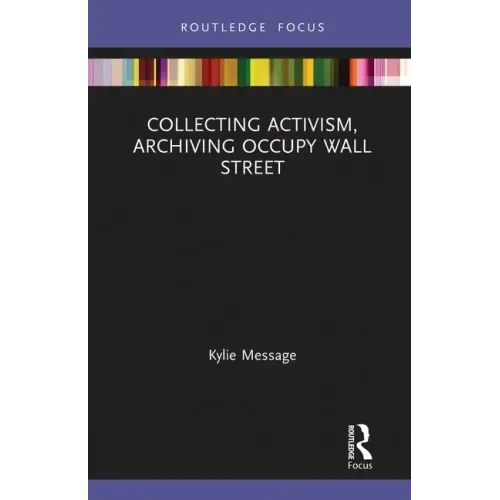 Collecting Activism, Archiving Occupy Wall Street