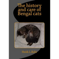 The history and care of Bengal cats: The history and care of Bengal cats