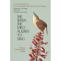 The Wren The Mind Allows To Sing: A colloquium concerning itself with Peter O'Leary's trilogy: Phosphorescence of Thought, Earth Is Best, The Hidden E