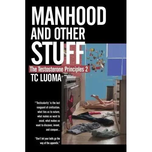 The Testosterone Principles 2: Manhood and Other Stuff
