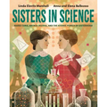 Sisters in Science: Marie Curie, Bronia Dluska, and the Atomic Power of Sisterhood