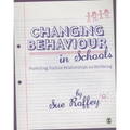 Changing Behaviour in Schools: Promoting Positive Relationships and Wellbeing