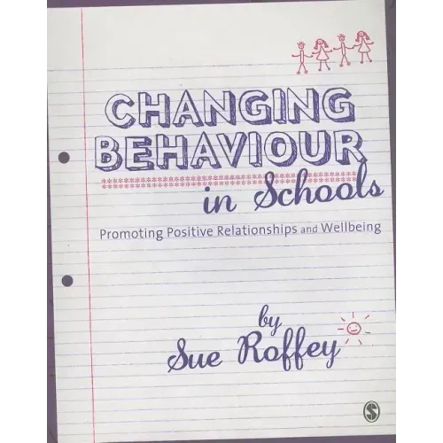 Changing Behaviour in Schools: Promoting Positive Relationships and Wellbeing