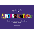 Relax Kids: Affirmixations: Make Up Your Own Amavulous and Incrediful Affirmation Words!