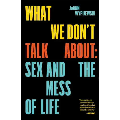 What We Don't Talk about: Sex and the Mess of Life