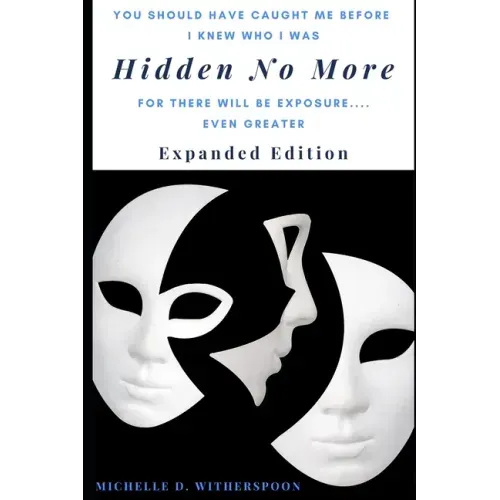 Hidden No More - Expanded Edition: For There Will Be Exposure... Even Greater