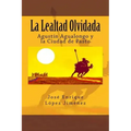La Lealtad Olvidada: Agustín Agualongo y la Ciudad de Pasto