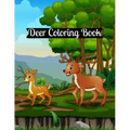Deer Coloring Book: A Fun Coloring Gift Book for Deer Lovers & Adults Relaxation with Stress Relieving Deer Designs and Fun!