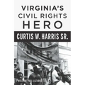 Virginia's Civil Rights Hero Curtis W. Harris Sr.