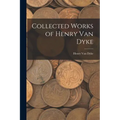 Collected Works of Henry Van Dyke