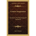 Creative Imagination: Studies in the Psychology of Literature