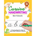 Cursive Handwriting Workbook: Cursive For Beginners Workbook - Learn To Write Cursive For Kids