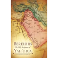 BEREISHIS The Holy Scriptures of YAH'SHUA: The Messiah of Israel