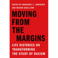 Moving from the Margins: Life Histories on Transforming the Study of Racism