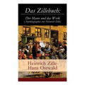 Das Zillebuch: Der Mann und das Werk (Autobiographie von Heinrich Zille): Mit 223 meist erstmalig veröffentlichten Bildern