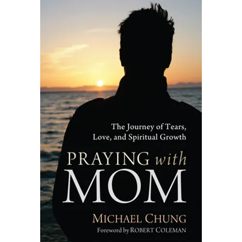 Praying with Mom: The Journey of Tears, Love, and Spiritual Growth