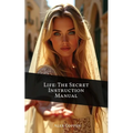 Life The Secret Instruction Manual: Eternal Wisdom From The Book of Proverbs