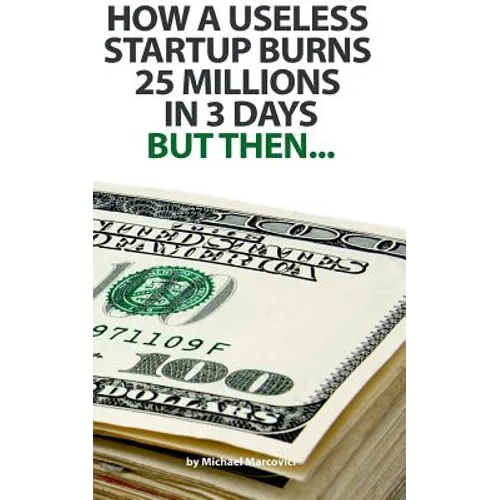 How a useless startup burns 25 millions in 3 days: but then...