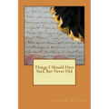 Things I should have said, but never did