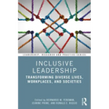 Inclusive Leadership: Transforming Diverse Lives, Workplaces, and Societies