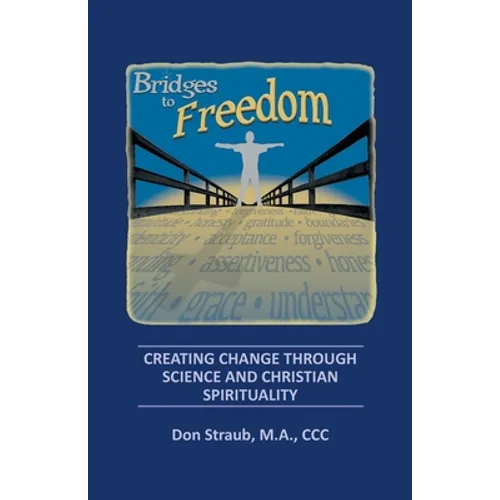 Bridges to Freedom: Creating Change Through Science and Christian Spirituality