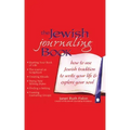 The Jewish Journaling Book: How to Use Jewish Tradition to Write Your Life & Explore Your Soul