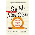 See Me After Class: Advice for Teachers by Teachers