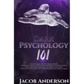 Dark Psychology 101: The Ultimate Guide for Beginners: Learn the Secrets of Covert Emotional Manipulation and the Hidden Meaning of Body La