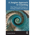 A Jungian Approach to Coaching: The Theory and Practice of Turning Leaders Into People