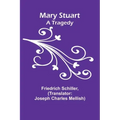 Mary Stuart: A Tragedy