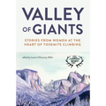Valley of Giants: Stories from Women at the Heart of Yosemite Climbing