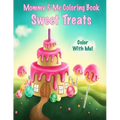 Color With Me! Mommy & Me Coloring Book: Sweet Treats