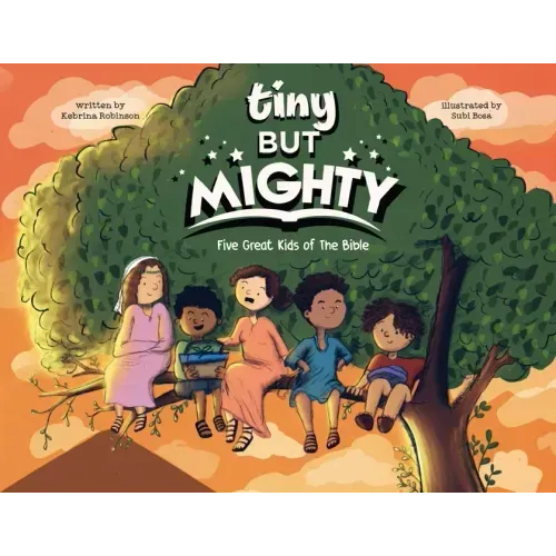 Tiny But Mighty: Five Great Kids Of The Bible