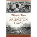 Historic Tales of Arlington, Texas
