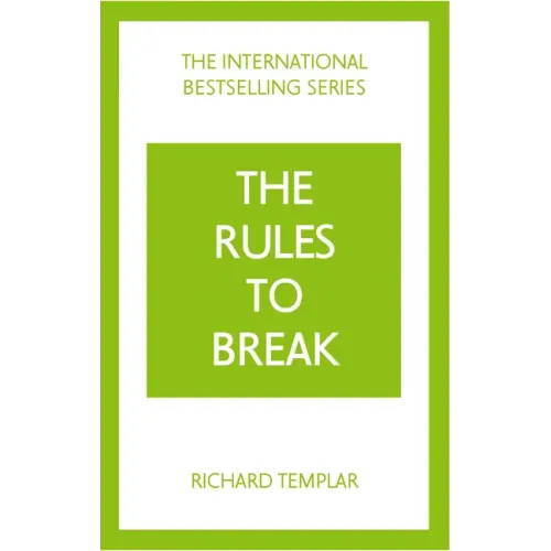 The Rules to Break: A Personal Code for Living Your Life, Your Way (Richard Templar's Rules)