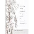 Becoming Beside Ourselves: The Alphabet, Ghosts, and Distributed Human Being