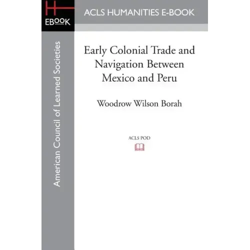 Early Colonial Trade and Navigation Between Mexico and Peru