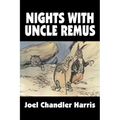 Nights with Uncle Remus by Joel Chandler Harris, Fiction, Classics