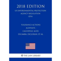 Tolerance Actions - Acephate, Cacodylic Acid, Dicamba, Dicloran, et al. (US Environmental Protection Agency Regulation) (EPA) (2018 Edition)