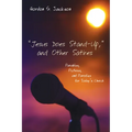 "Jesus Does Stand-Up," and Other Satires: Parables, Pictures, and Parodies for Today's Church