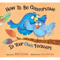 How to Be Comfortable in Your Own Feathers